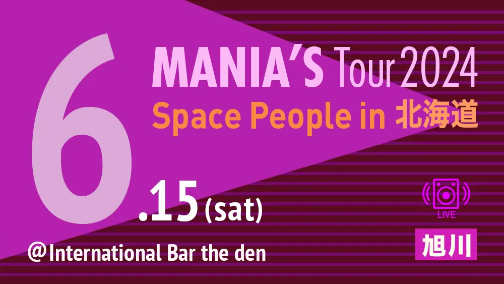 MANIA'S Tour 2024 Space People in 北海道