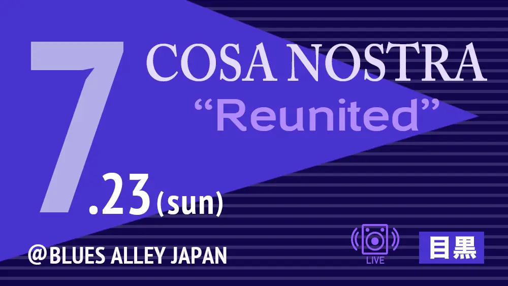COSA NOSTRA “Reunited” Live@Blues Alley Japan