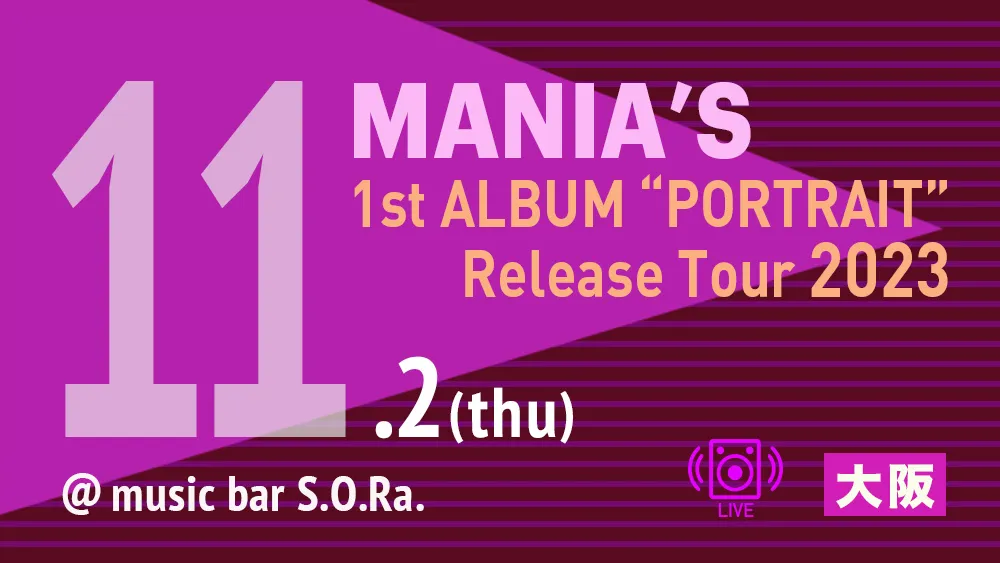 MANIA'S 1st ALBAM ”PORTRAIT” Release Tour 2023